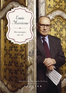 Ennio Morricone : ma musique, ma vie