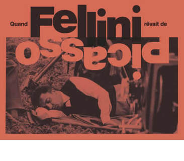 Quand Fellini rêvait de Picasso