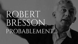 Robert Bresson, probablement...