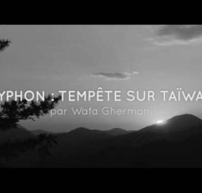 Typhoon : tempête sur Taïwan. Analyse de Wafa Ghermani