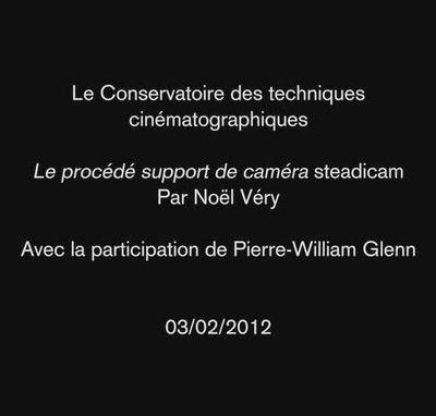 Le procédé support de caméra Steadicam. Conférence de Noël Véry avec la participation de Pierre-William Glenn