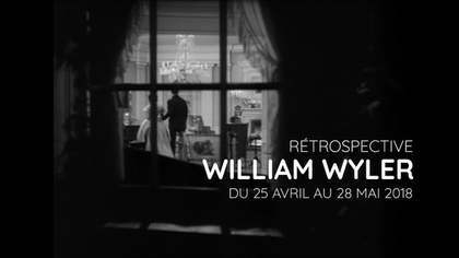 Retrospective William Wyler La Cinematheque Francaise Retrospective William Wyler La Cinematheque Francaise