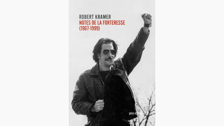 Autour de l'ouvrage « Robert Kramer : Notes de la forteresse »