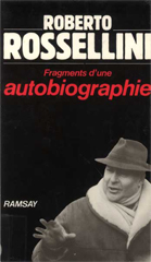 Fragments d'une autobiographie / Roberto Rossellini ; postf. de Stefano Roncoroni . - Paris : Ramsay, 1987.